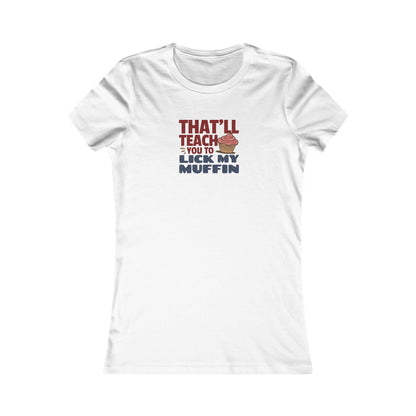 That'll Teach You to Lick My Muffin — Friends Retro Women's Tee (Light)