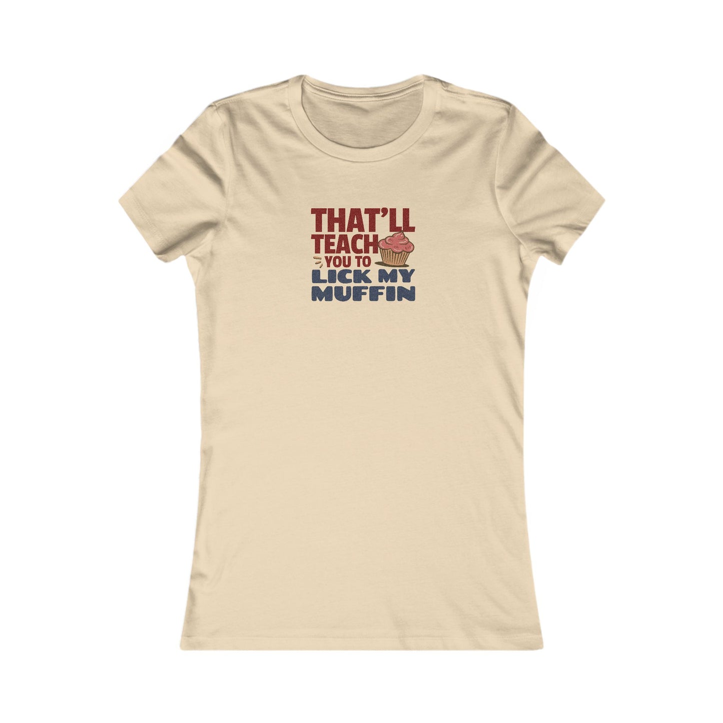 That'll Teach You to Lick My Muffin — Friends Retro Women's Tee (Light)