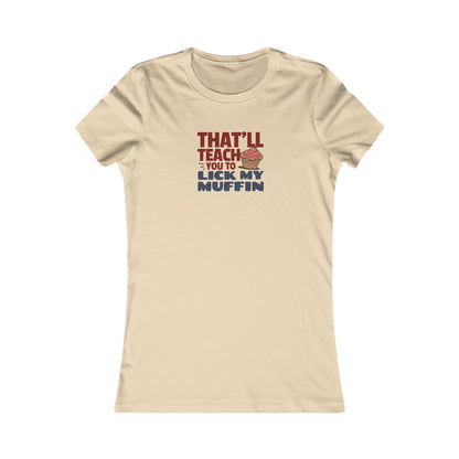 That'll Teach You to Lick My Muffin — Friends Retro Women's Tee (Light)