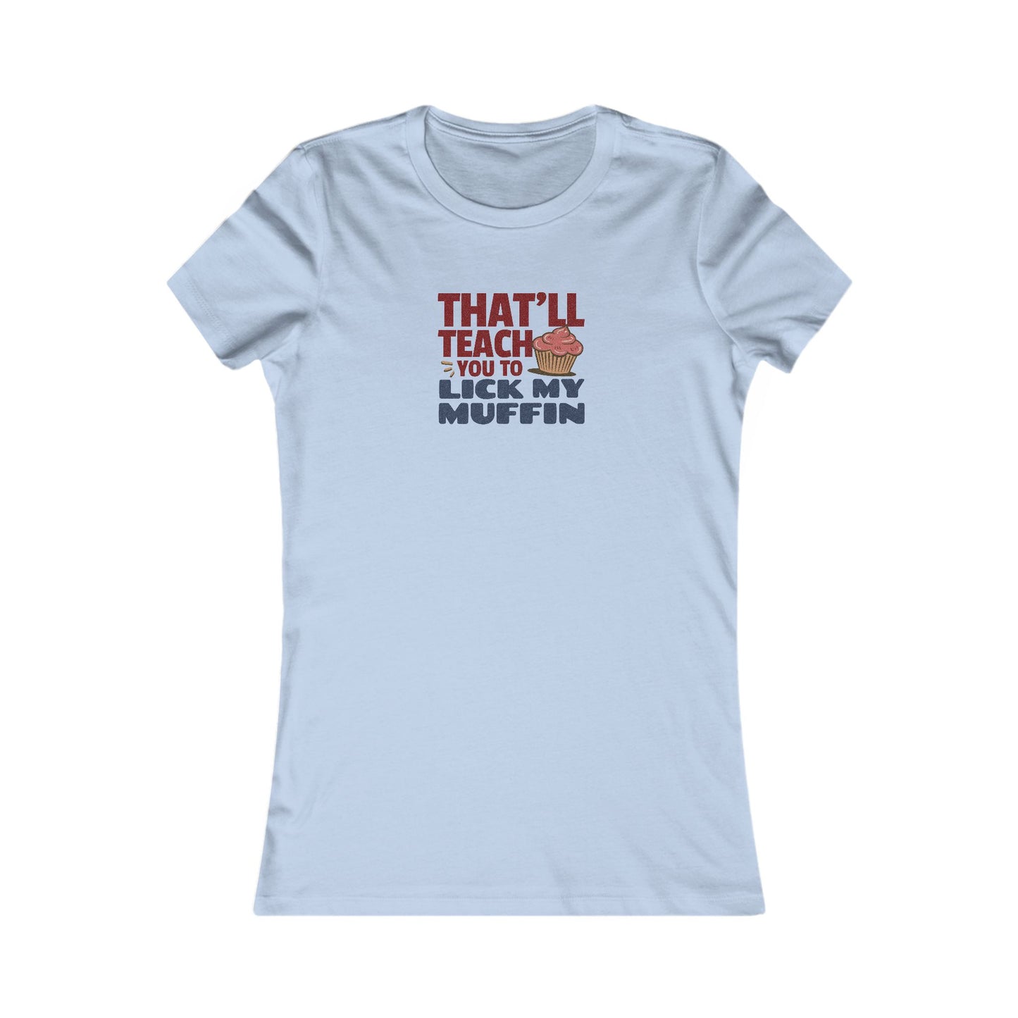 That'll Teach You to Lick My Muffin — Friends Retro Women's Tee (Light)