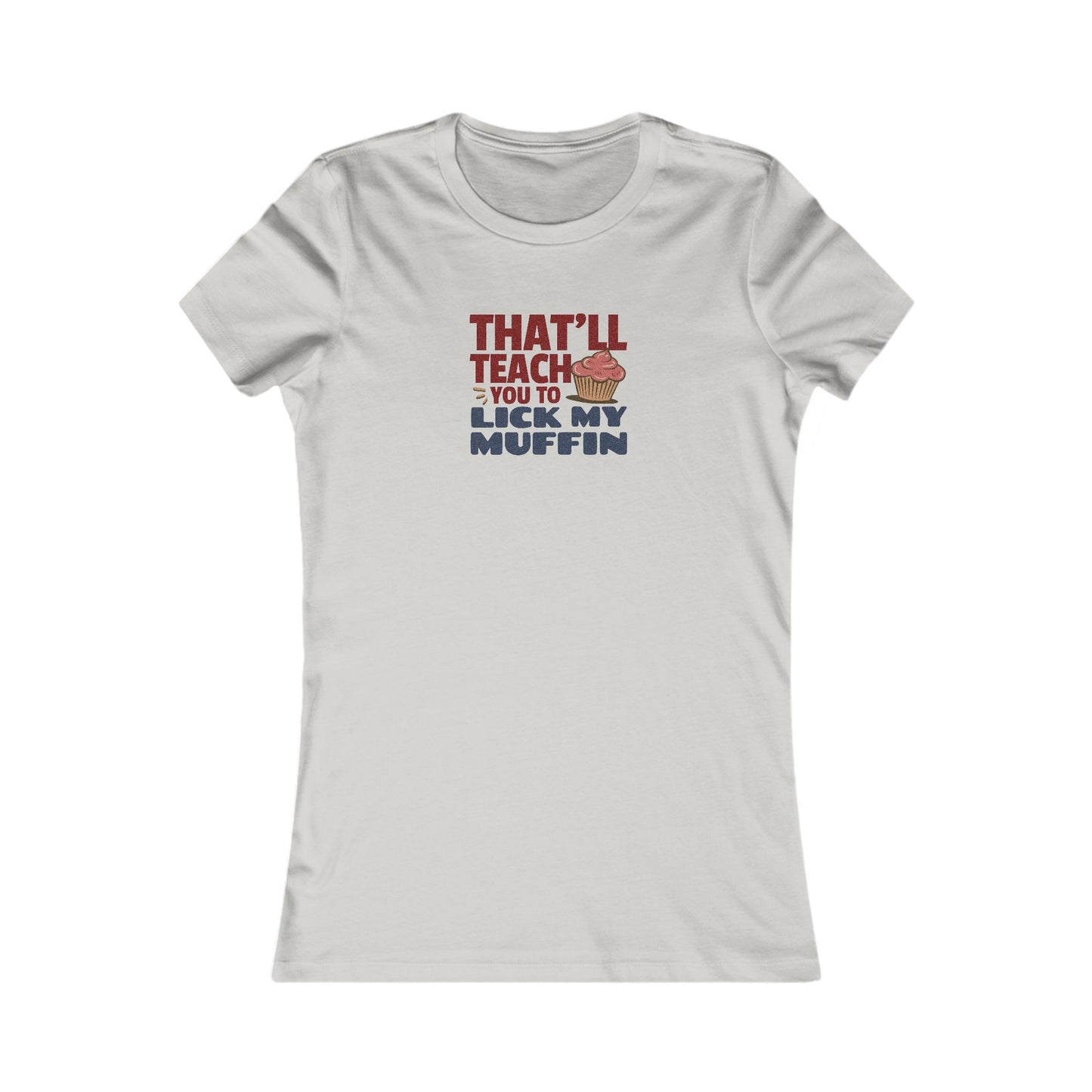 That'll Teach You to Lick My Muffin — Friends Retro Women's Tee (Light)