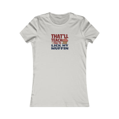 That'll Teach You to Lick My Muffin — Friends Retro Women's Tee (Light)