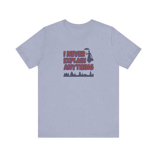 I Never Explain Anything — Mary Poppins Retro Tee (Light)