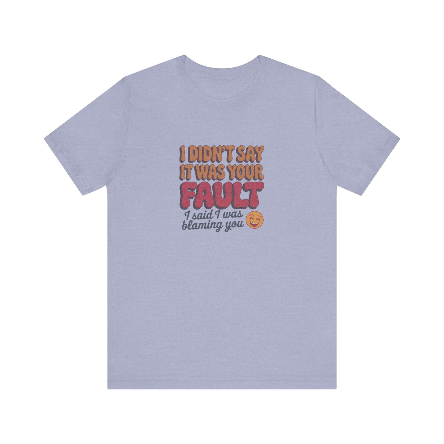 Not Your Fault, But I'm Blaming You — Retro Tee (Light)
