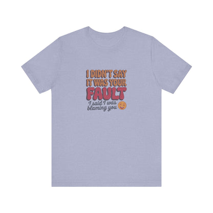 Not Your Fault, But I'm Blaming You — Retro Tee (Light)
