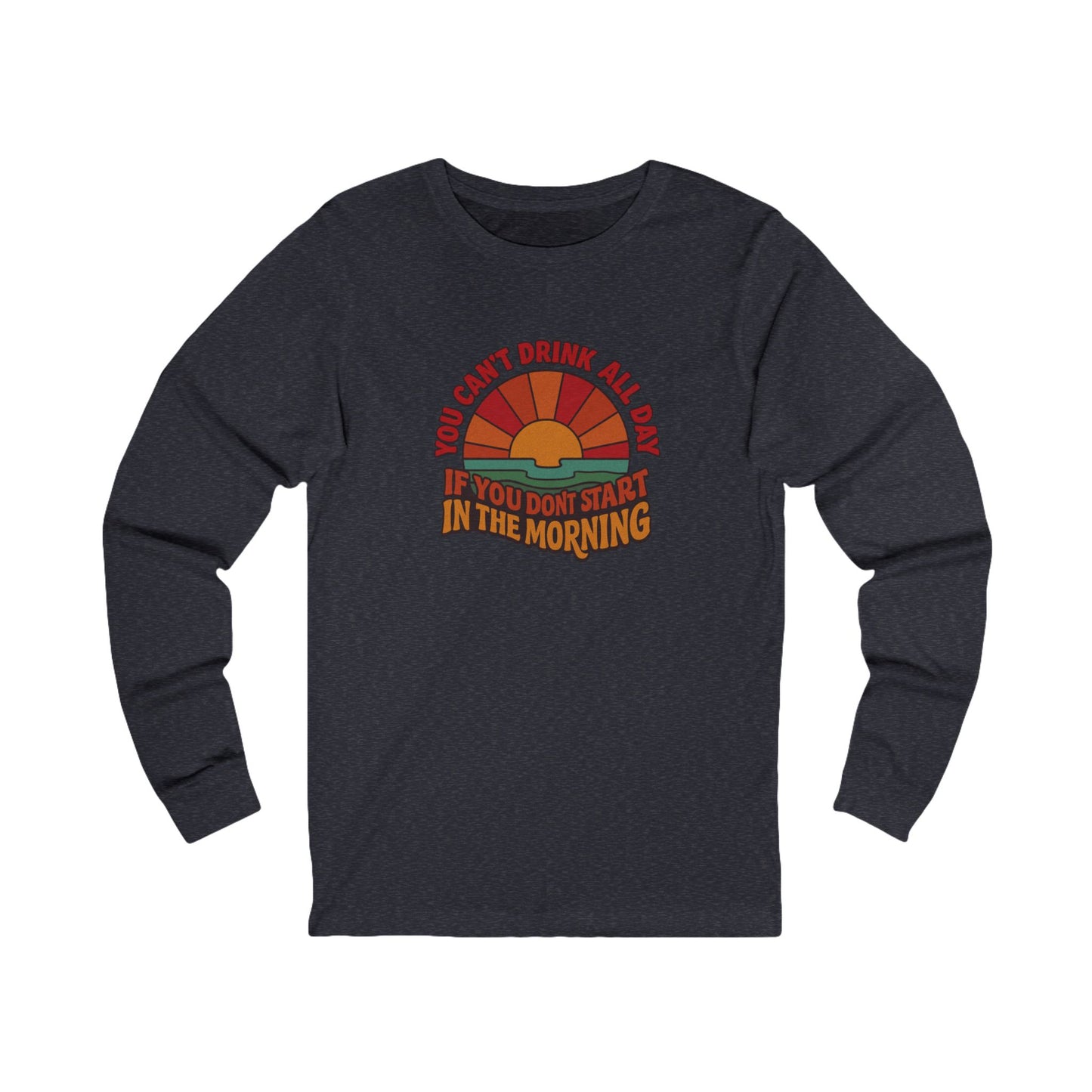 You Can't Drink All Day PSA — Retro Sunrise Long Sleeve (Dark)