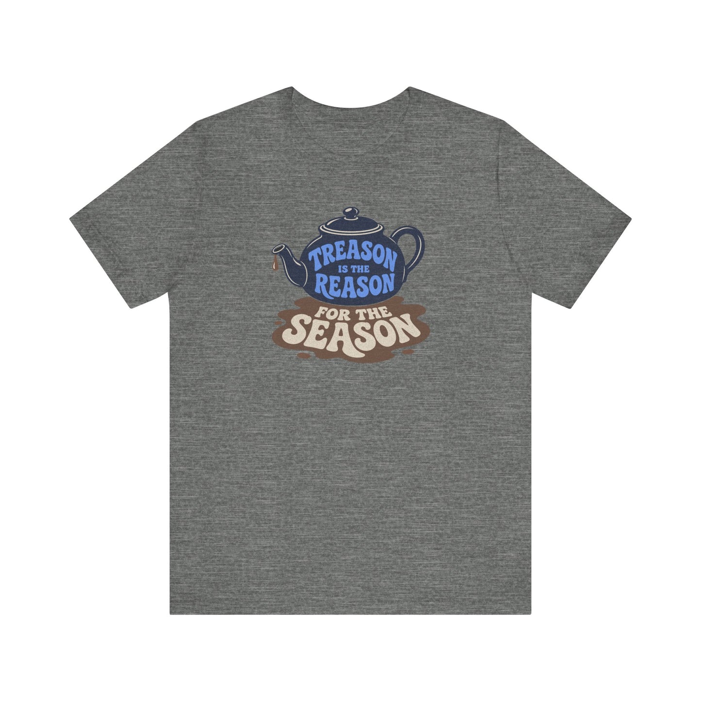 Treason Is The Reason Shirt — 4th Of July Boston Tea Party T-Shirt