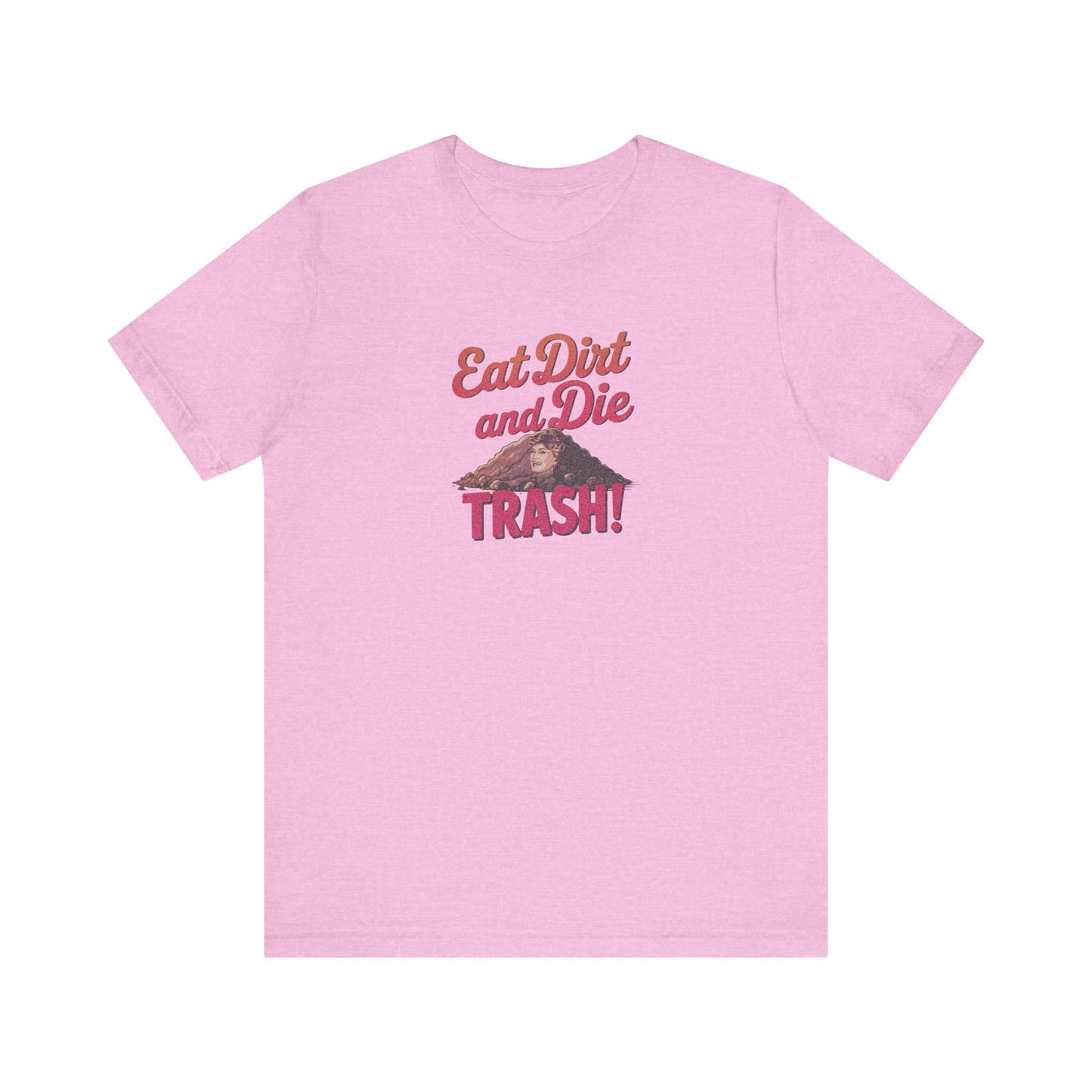 Eat Dirt and Die, Trash! — Blanche Devereaux Retro Tee (Light)