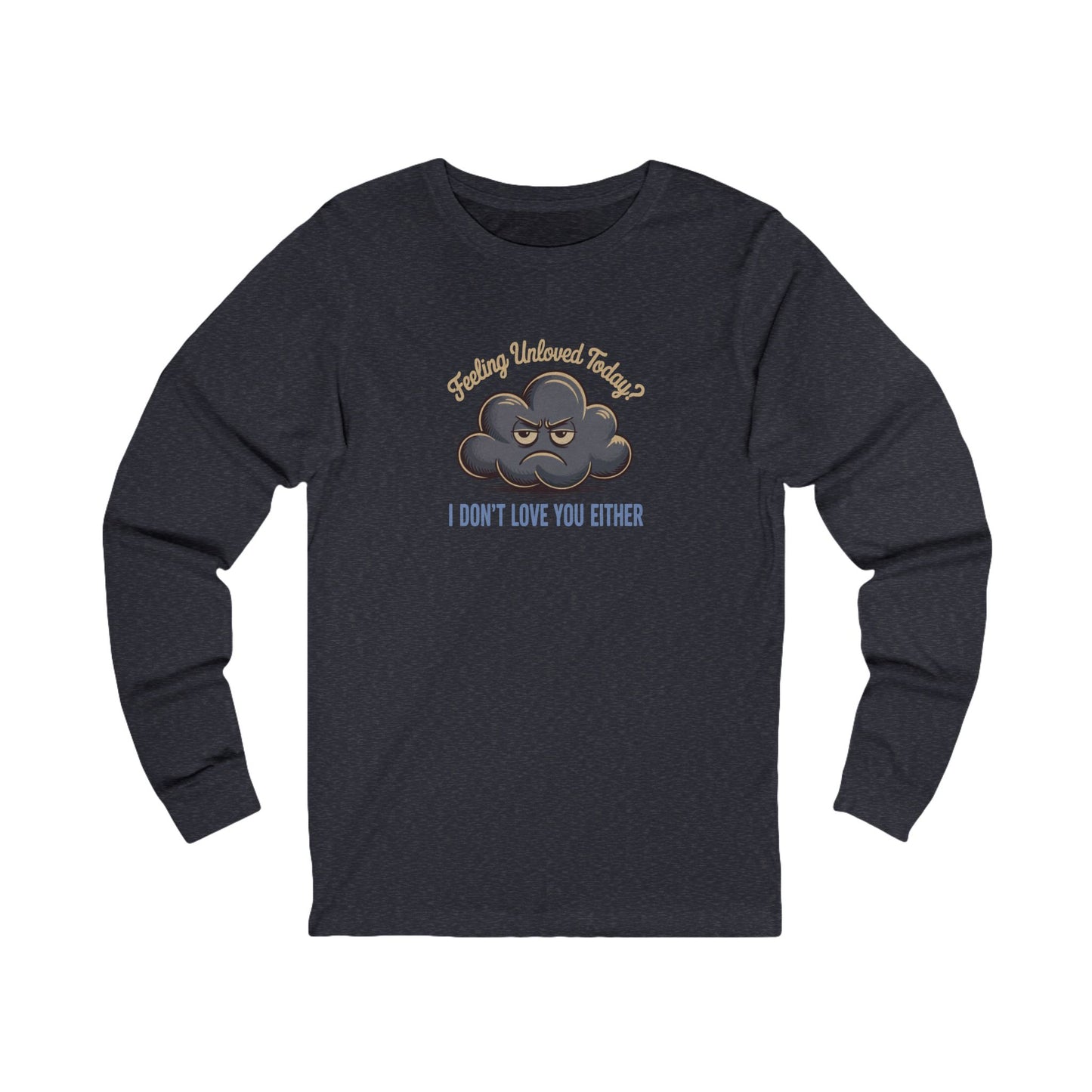 Feeling Unloved Today? I Don't Love You Either — Moody Cloud Retro Long Sleeve (Dark)