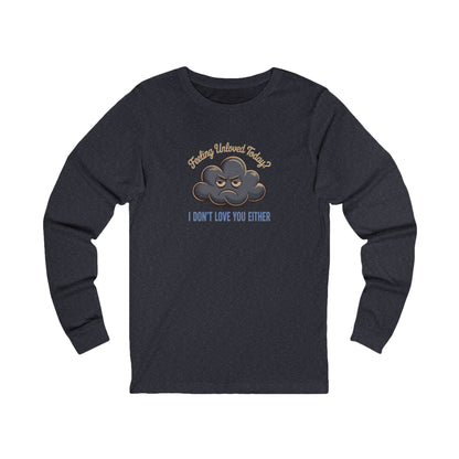 Feeling Unloved Today? I Don't Love You Either — Moody Cloud Retro Long Sleeve (Dark)