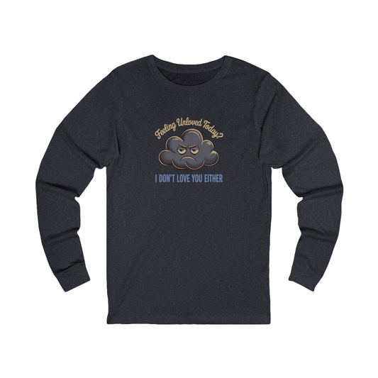 Feeling Unloved Today? I Don't Love You Either — Moody Cloud Retro Long Sleeve (Dark)