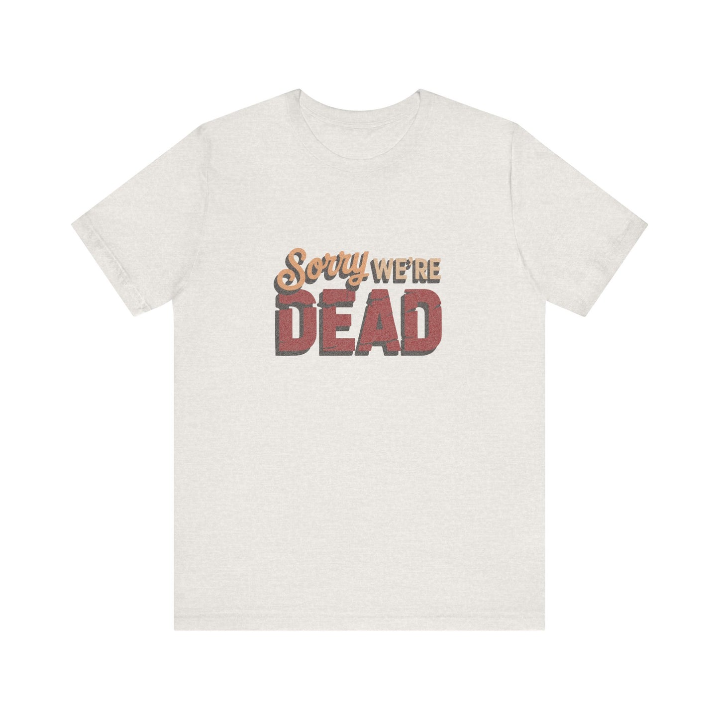 Sorry We’re Dead — Zombie Halloween Sign Retro Tee (Light)