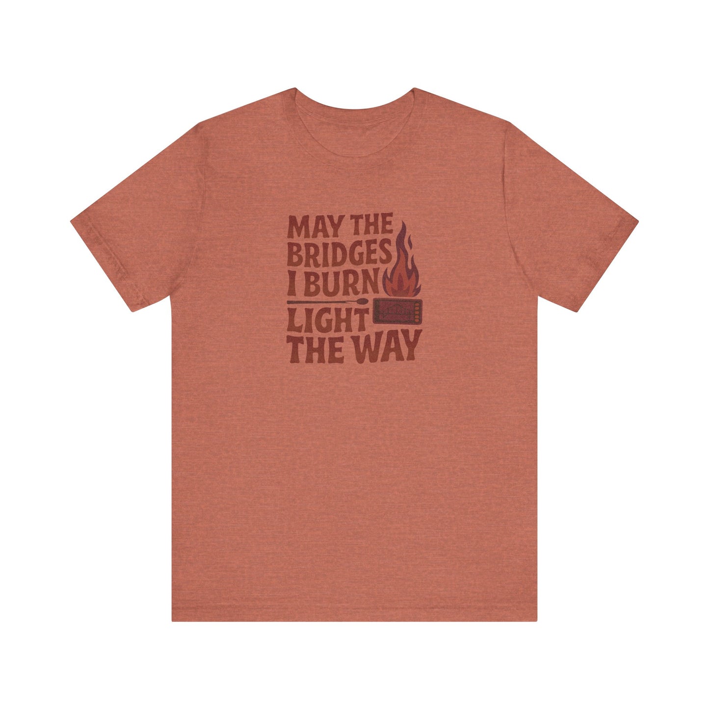 May the Bridges I Burn Light the Way — Retro Tee (Light)