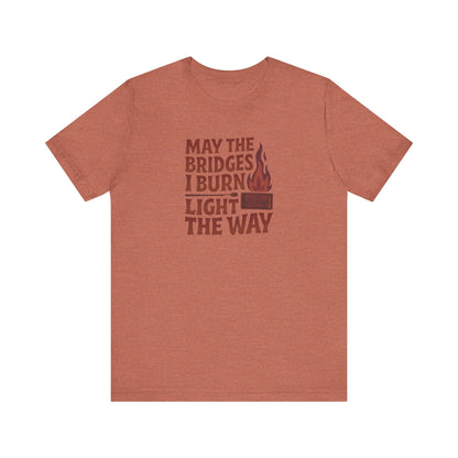 May the Bridges I Burn Light the Way — Retro Tee (Light)