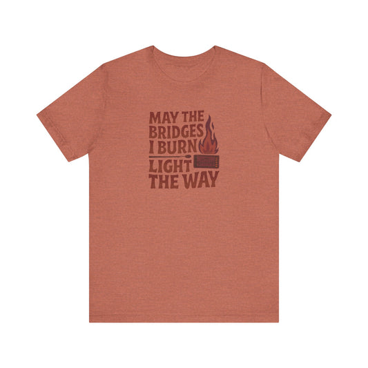 May the Bridges I Burn Light the Way — Retro Tee (Light)