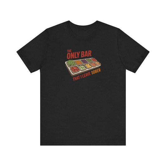 The Only Bar That I Leave Sober – Salad Bar Retro Tee (Dark)
