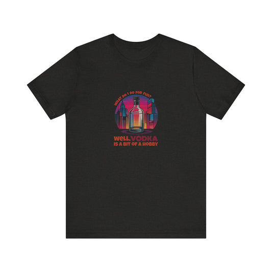 Vodka is a Bit of a Hobby — Retro Graphic Tee (Dark)