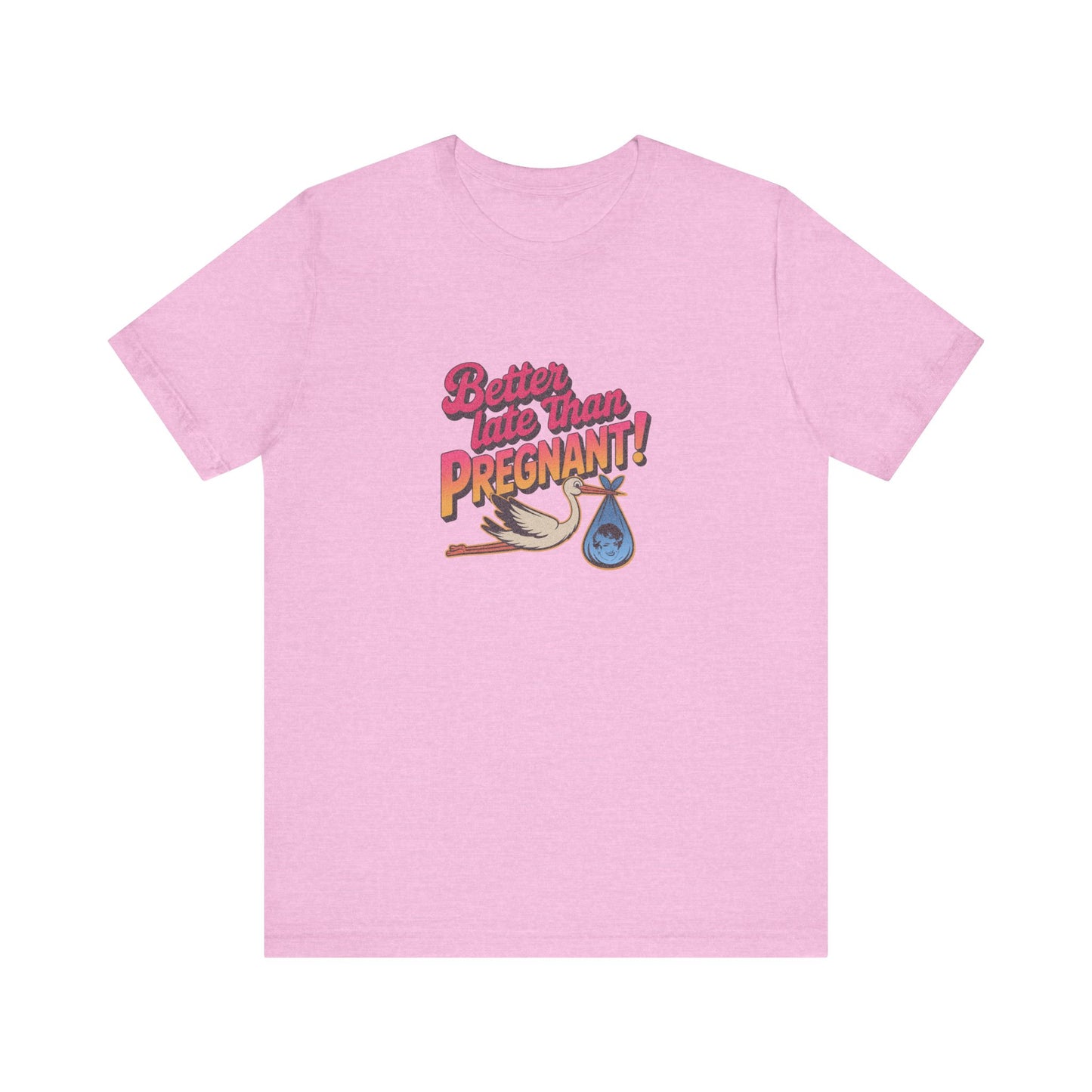 Better Late Than Pregnant! — Blanche Devereaux Retro Tee (Light)