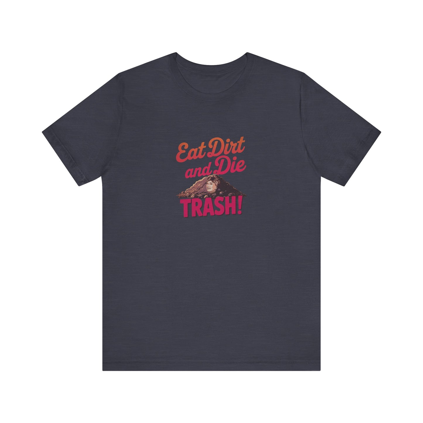 Eat Dirt and Die, Trash! — Blanche Devereaux Retro Tee (Dark)