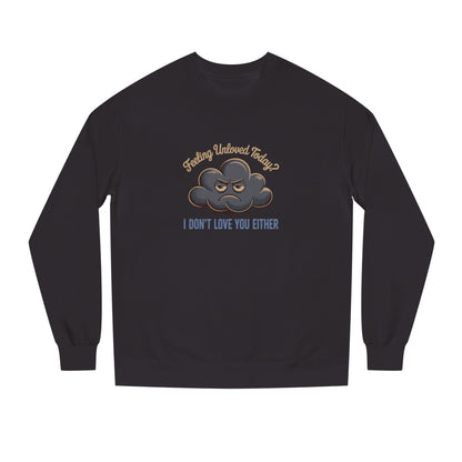 Feeling Unloved Today? I Don't Love You Either — Retro Sweatshirt (Dark)
