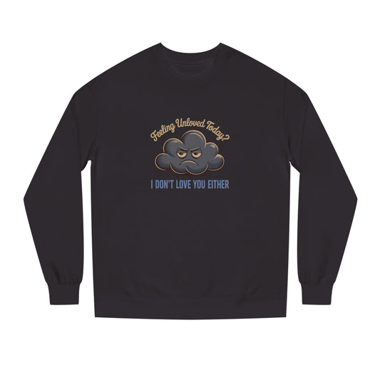 Feeling Unloved Today? I Don't Love You Either — Retro Sweatshirt (Dark)