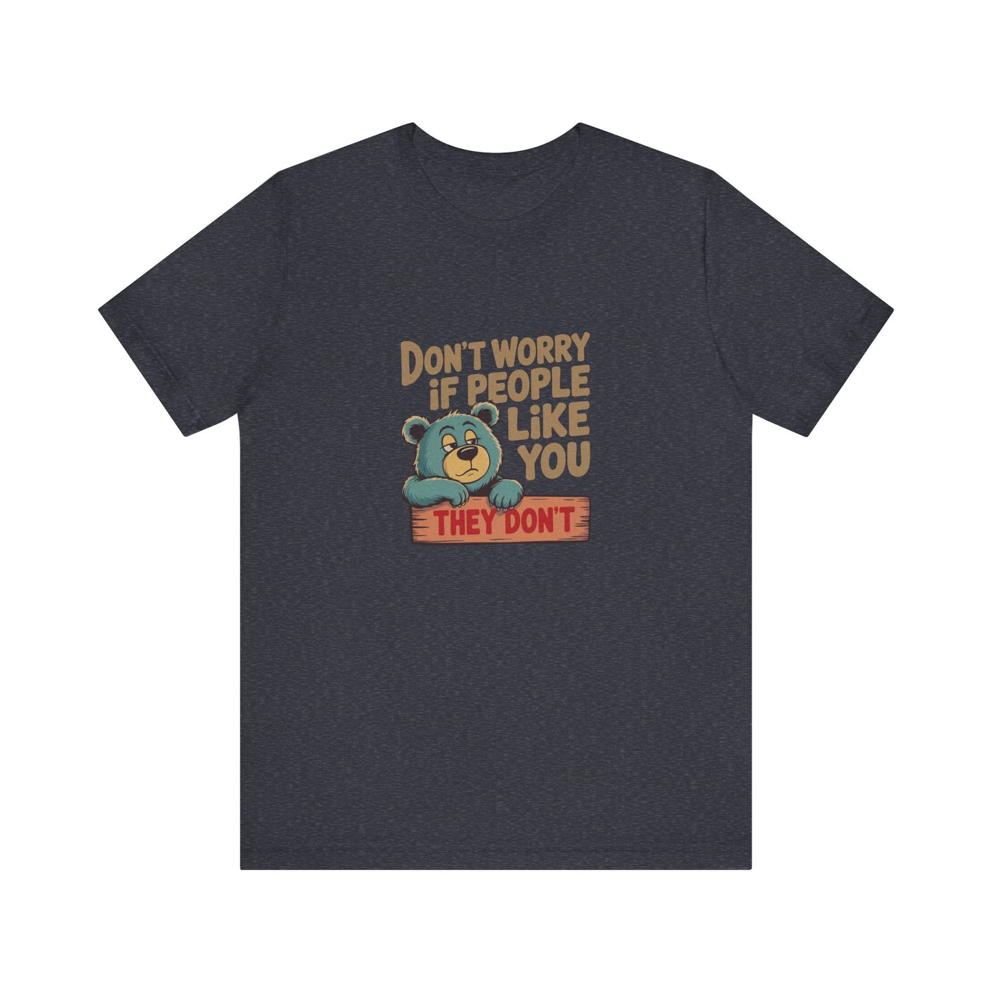 Don't Worry If People Like You (They Don't) — Retro Tee (Dark)