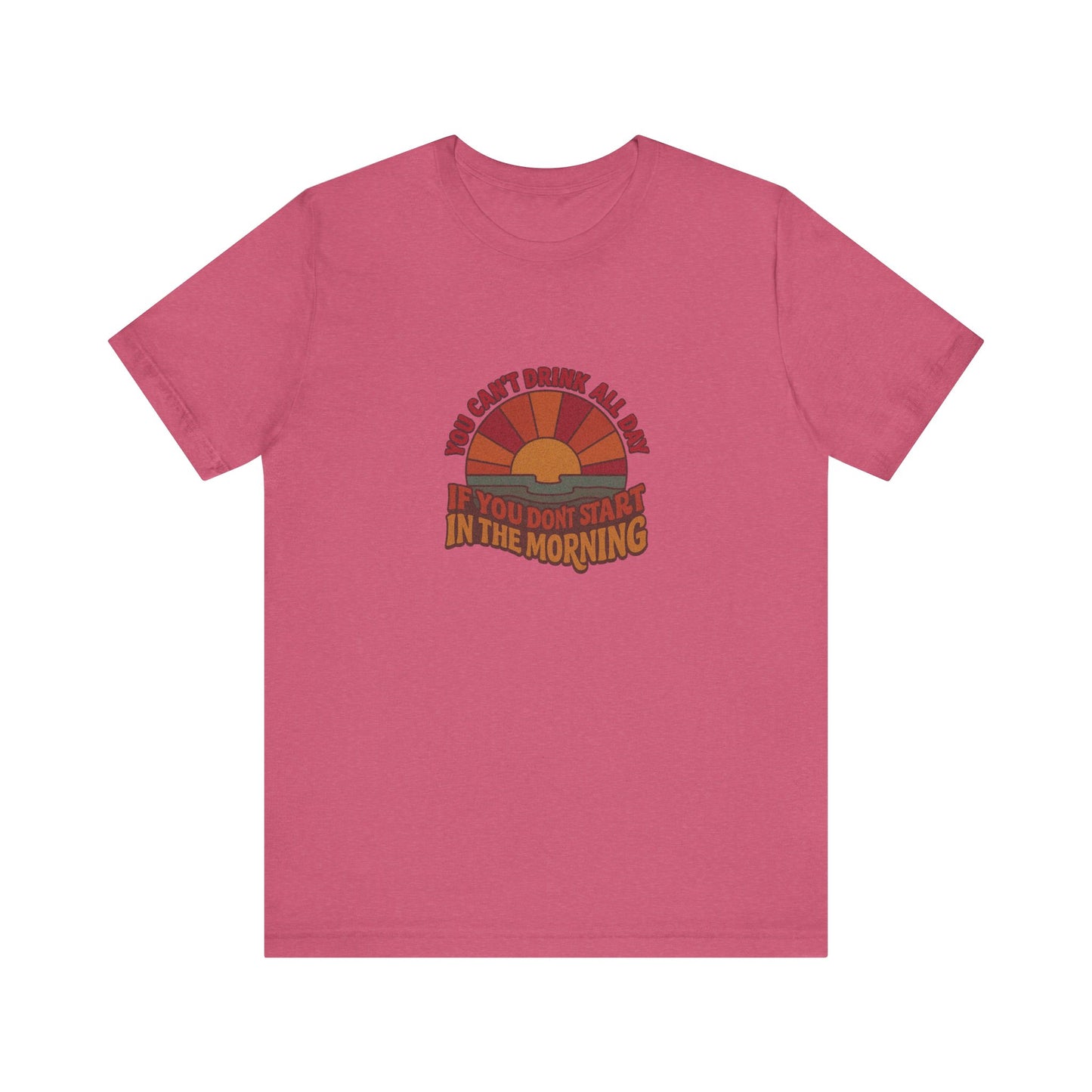 You Can't Drink All Day PSA — Retro Sunrise Tee (Light)