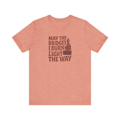 May the Bridges I Burn Light the Way — Retro Tee (Light)