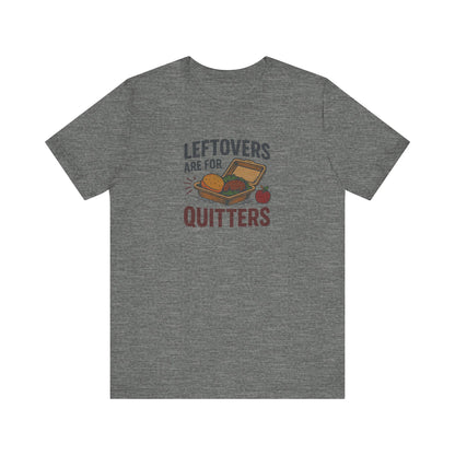 Leftovers Are For Quitters — Foodie Retro Tee (Light)