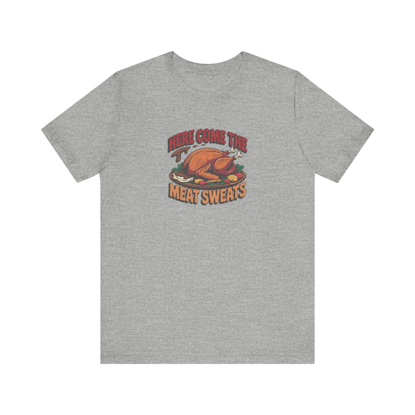 Here Come the Meat Sweats — Friends Thanksgiving Tee (Light)