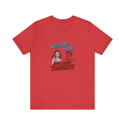Not Today Satan (How About Tonight?) — Retro Tee (Light)