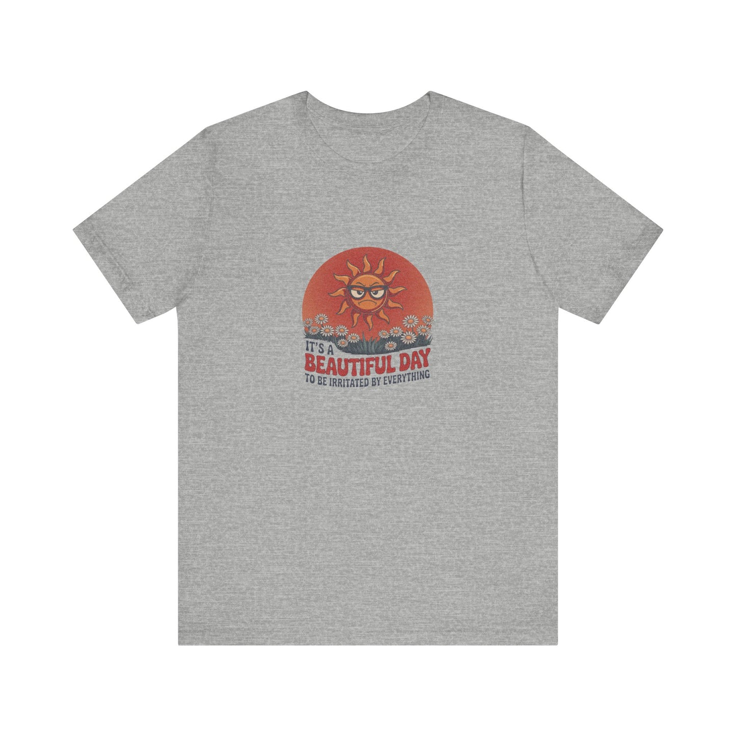 Beautiful Day To Be Irritated by Everything — Retro Tee (Light)