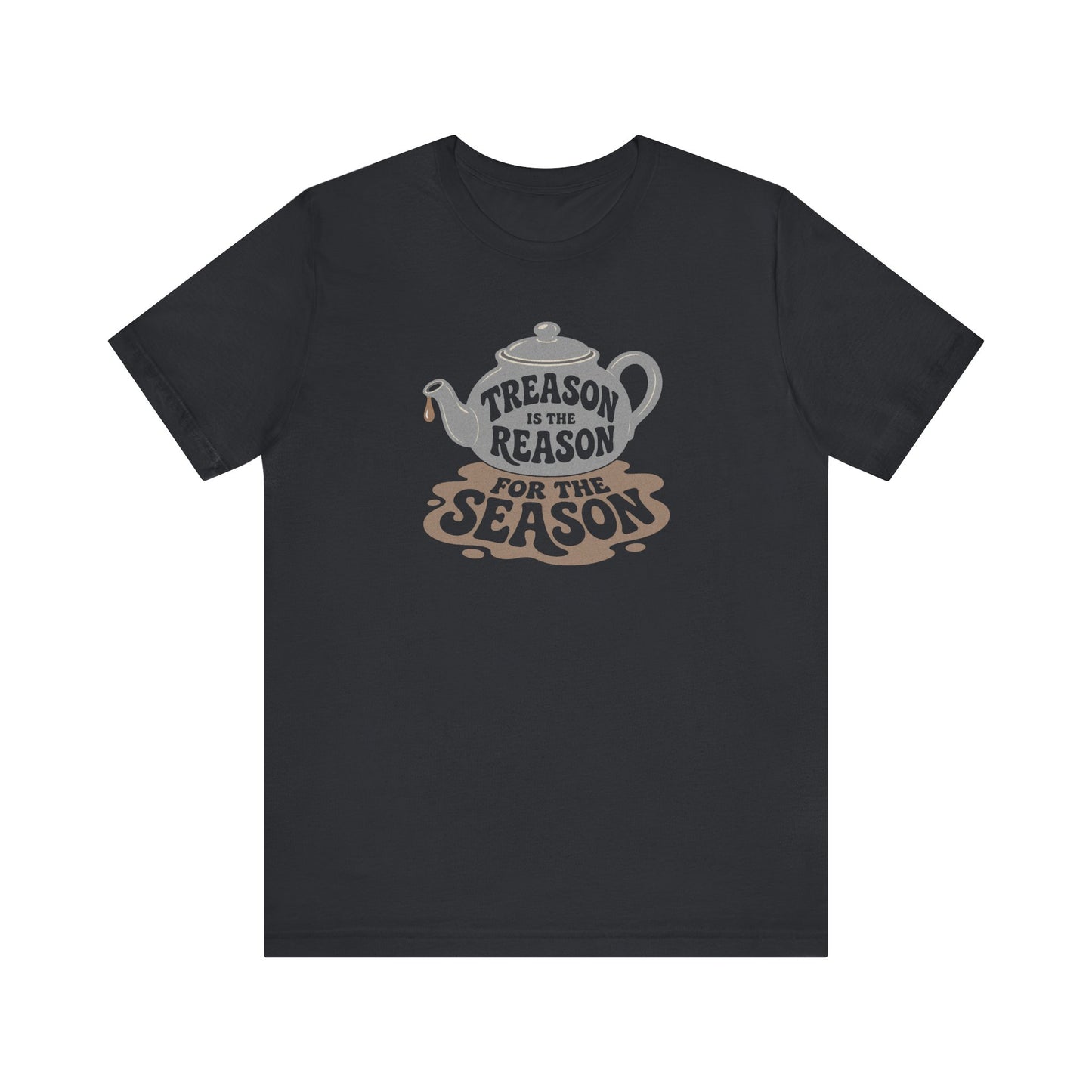 Treason Is The Reason Shirt — 4th Of July Boston Tea Party T-Shirt