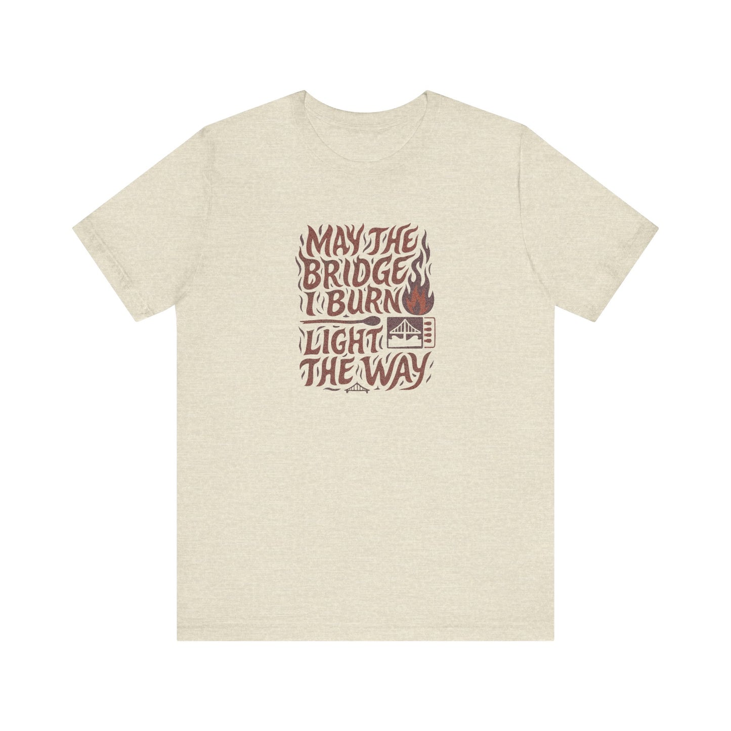 May the Bridges I Burn Light the Way (Remix) — Retro Tee (Light)