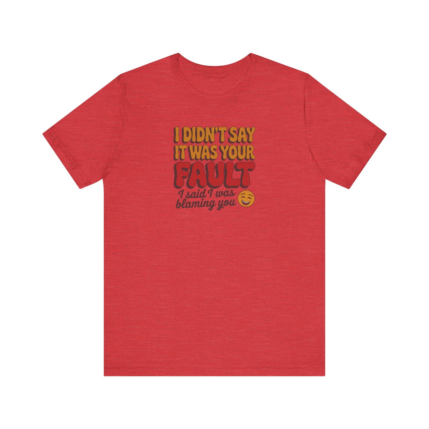 Not Your Fault, But I'm Blaming You — Retro Tee (Light)