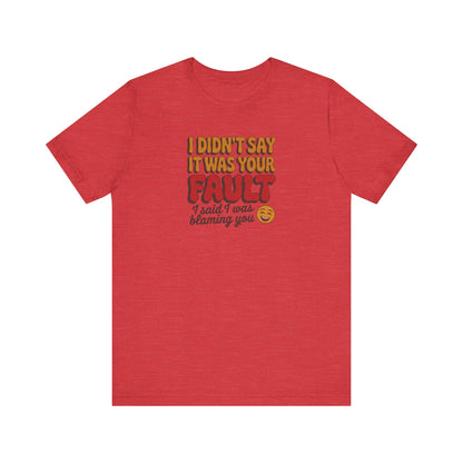 Not Your Fault, But I'm Blaming You — Retro Tee (Light)