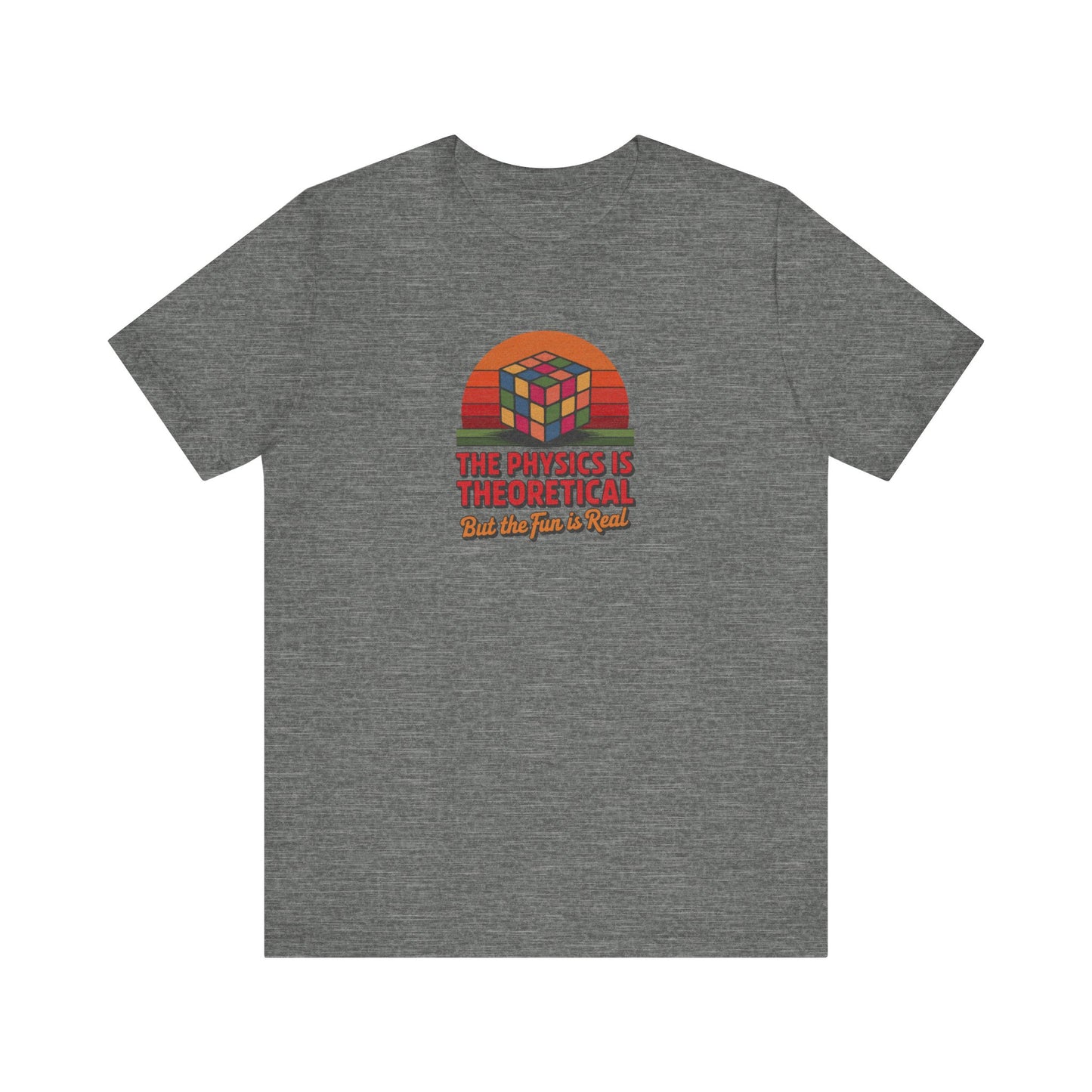 The Physics is Theoretical, But the Fun is Real — Retro Tee (Light)