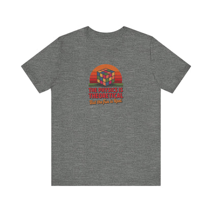 The Physics is Theoretical, But the Fun is Real — Retro Tee (Light)