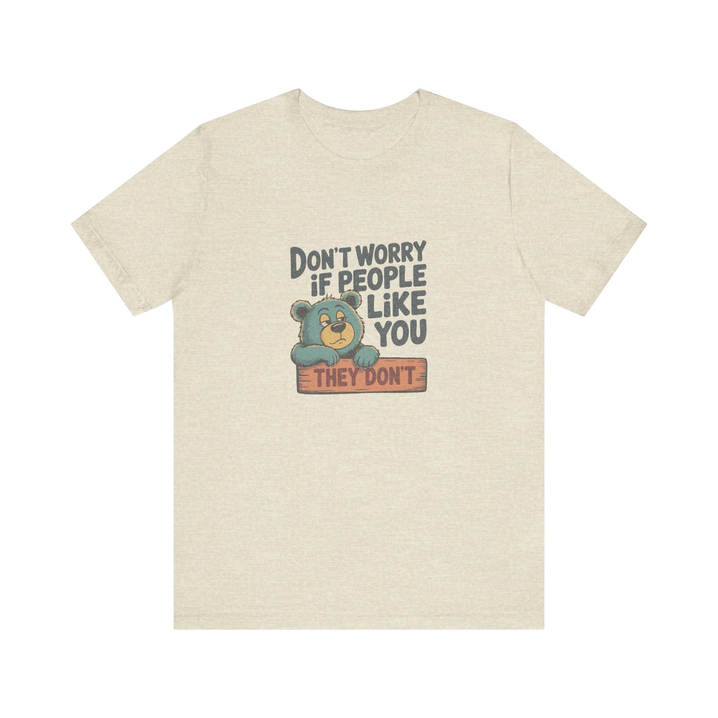 Don't Worry If People Like You (They Don't) — Retro Tee (Light)