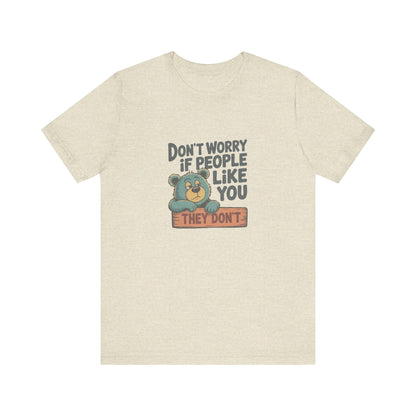 Don't Worry If People Like You (They Don't) — Retro Tee (Light)