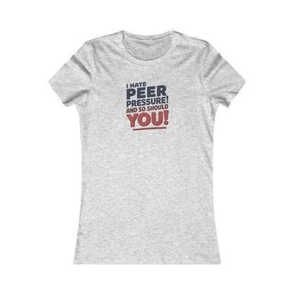 I Hate Peer Pressure, And So Should You! — Retro Women's Tee (Light)