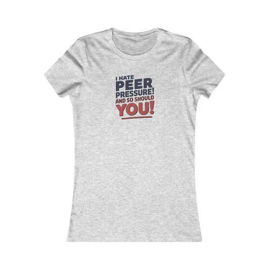 I Hate Peer Pressure, And So Should You! — Retro Women's Tee (Light)