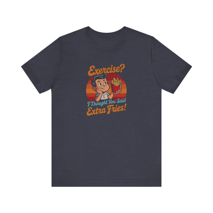 Exercise? I Thought You Said Extra Fries! — Retro Tee (Dark)
