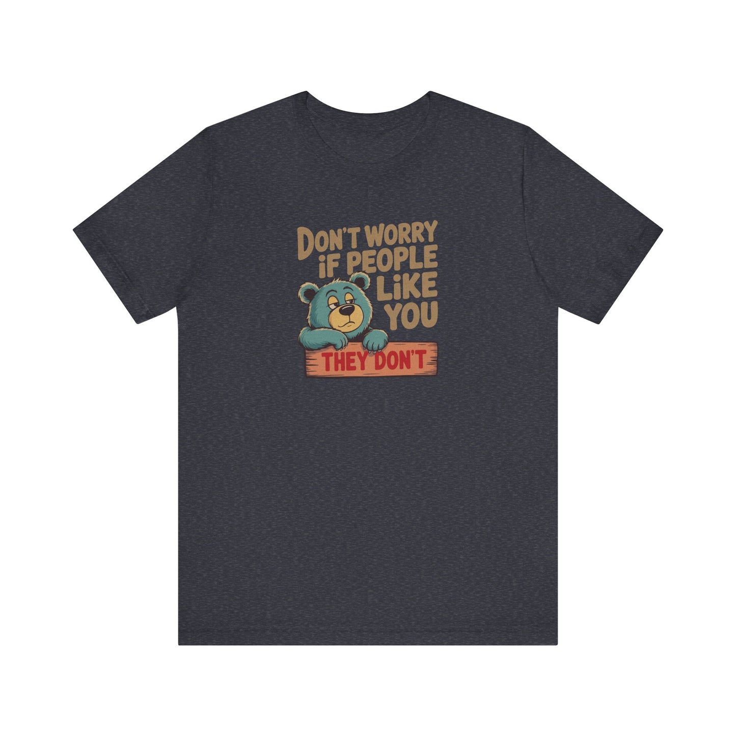 Don't Worry If People Like You (They Don't) — Retro Tee (Dark)