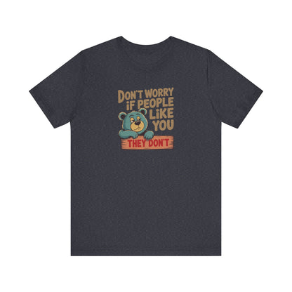 Don't Worry If People Like You (They Don't) — Retro Tee (Dark)