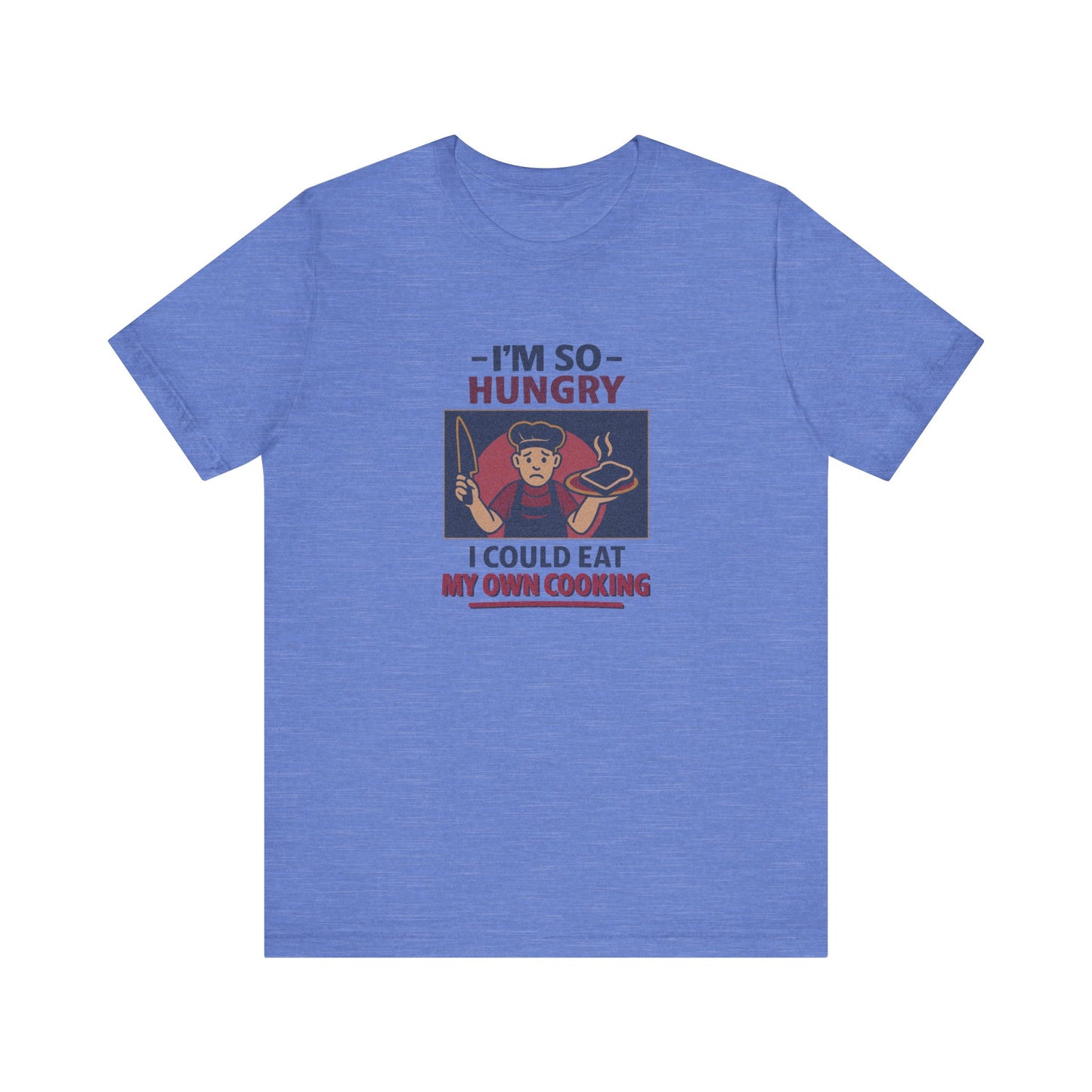 I'm So Hungry, I Could Eat My Own Cooking — Retro Tee (Light)