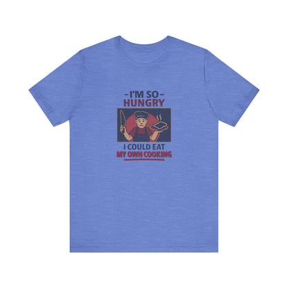 I'm So Hungry, I Could Eat My Own Cooking — Retro Tee (Light)