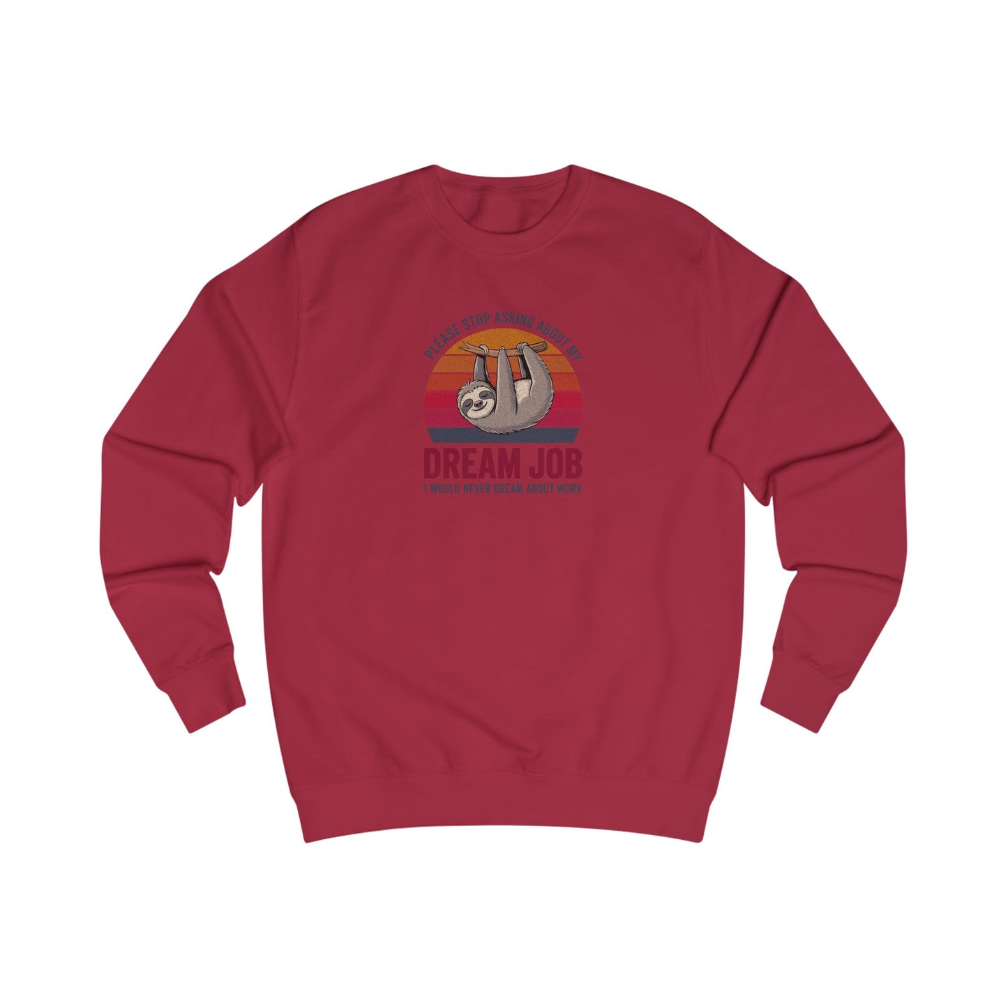 My Dream Job? I Would Never Dream About Work — Retro Sweatshirt (Light)
