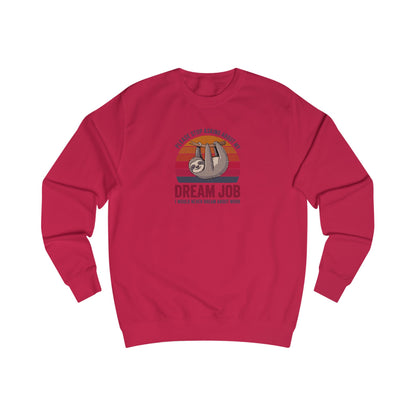 My Dream Job? I Would Never Dream About Work — Retro Sweatshirt (Light)