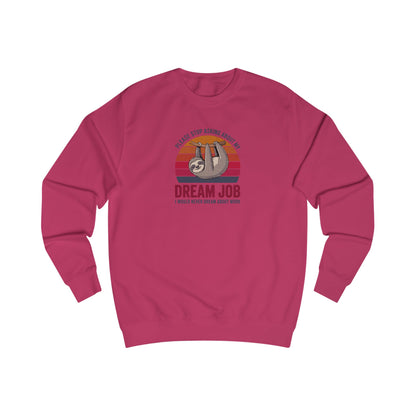 My Dream Job? I Would Never Dream About Work — Retro Sweatshirt (Light)